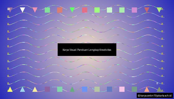 Karya Visual: Panduan Lengkap Kreativitas